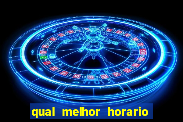 qual melhor horario para jogar fortune dragon